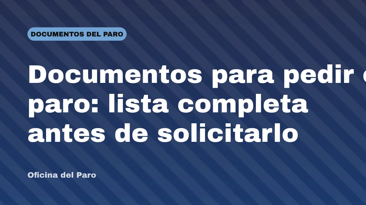 Documentos para pedir el paro: lista completa antes de solicitarlo