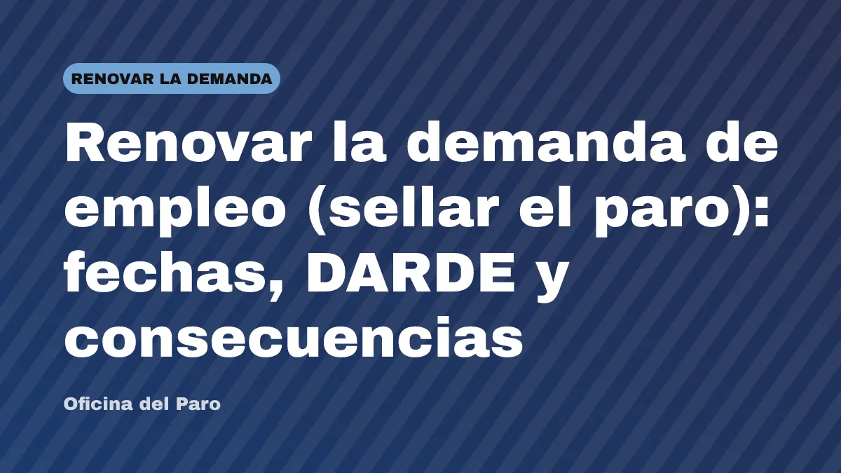 Renovar la demanda de empleo (sellar el paro): fechas, DARDE y consecuencias